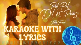 LYRICAL KARAOKE PAL PAL DIL KE PASS  ARIJIT SINGH  PARAMPARA THAKUR  MUSIC SENSATIONS 🎤🎤🎤 [upl. by Audrit13]