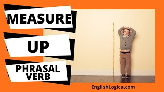 Measure Up Phrasal Verb  How to Use Measure Up in English  Everyday Vocabulary amp Business English [upl. by Shippee]