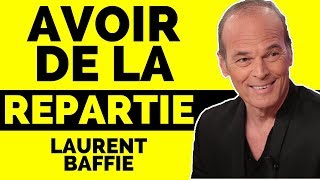 Développer sa RÉPARTIE en 3 TECHNIQUES avec Laurent Baffie [upl. by Stralka]