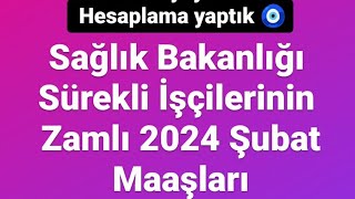 Sağlık Bakanlığı Sürekli İşçilerinin Zamlı 2024 Şubat Maaşları  3 Yevmiyeye Göre Hesapladık [upl. by Cheshire]