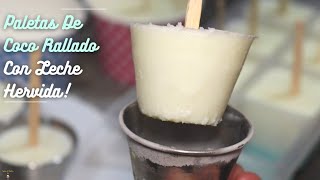 Paletas De Coco Rallado Con Leche Hervida  Shredded Coconut Popsicles With Boiled Milk [upl. by Eened]