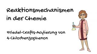 FriedelCraftsAcylierung  Reaktionsmechanismus  Am Beispiel von 4 Chlorbenzophenon [upl. by Israeli291]