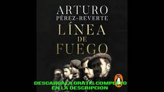 LINEA DE FUEGOaudiolibroARTURO PEREZREVERTE [upl. by Pages]