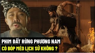 Phim Đất Rừng Phương Nam Có Bóp Méo Lịch Sử Không [upl. by Roque58]