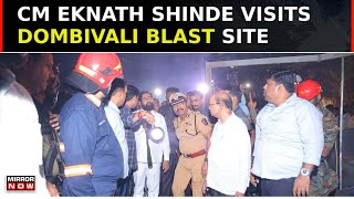 Maharashtra CM Eknath Shinde Visits Chemical Blast Site In Dombivali Police Books Owner [upl. by Sihonn]