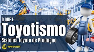 O que é e como funciona o TOYOTISMO  Sistema TOYOTA de Produção [upl. by Ezri]