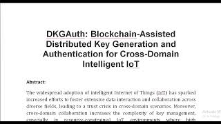 DKGAuth Blockchain Assisted Distributed Key Generation and Authentication for Cross Domain Intellige [upl. by Tenej]