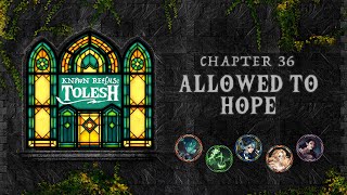 Known Realms Tolesh  Chapter 36  Allowed to Hope [upl. by Lellih]