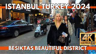 ISTANBUL TURKEY 2024 BEAUTIFUL DISTRICT IN CITY CENTER BESIKTAS 4K WALKING TOUR VIDEO  MARKETSBARS [upl. by Lowenstern]