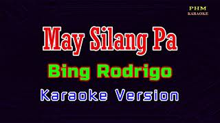 ♫ May Silang Pa  Bing Rodrigo ♫ KARAOKE VERSION ♫ [upl. by Lanam500]