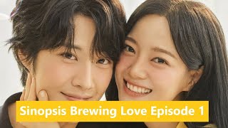 Sinopsis Brewing Love Episode 1 [upl. by Quentin]