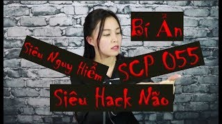 ❌SCP 055 Bí Ẩn❌Keter  Cực Kì Nguy Hiểm❌Cực Kì Hack Não❌ [upl. by Nnylyrehc]