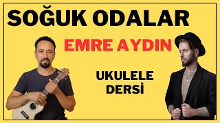 SOĞUK ODALAR EMRE AYDIN UKULELE DERSİ UKULELE COVER [upl. by Attenol]