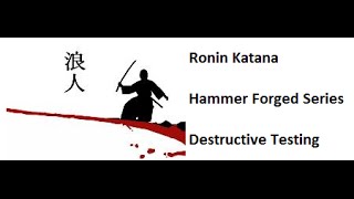 Ronin Katana Hammer Forged Katana Destructive Testing [upl. by Maritsa]