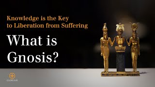 What is Gnosis Knowledge is the Key to Liberation from Suffering [upl. by Esinev700]