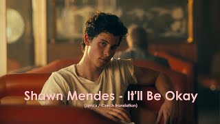 Shawn Mendes  It’ll Be Okay Lyrics  CZ překlad [upl. by Roddie]