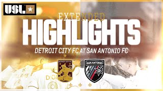 EXTENDED HIGHLIGHTS Detroit City FC vs San Antonio FC [upl. by Andie]