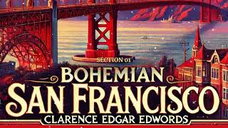 Bohemian San Francisco Section 1 by Clarence Edgar Edwords  Free Audiobook [upl. by Yllom]