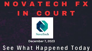 NOVATECH FX COURT DATE  SEE WHAT HAPPENED TODAY [upl. by Esille]