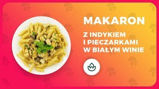 MAKARON Z INDYKIEM I PIECZARKAMI W BIAŁYM WINIE [upl. by Nitsraek429]