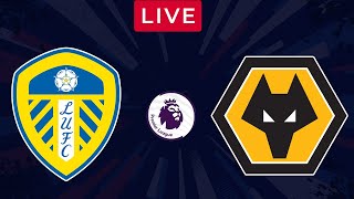 LEEDS vs WOLVES  LIVE Stream Premier League  EPL Football Match [upl. by Hbahsur]