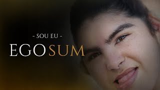 EGO SUM Sou Eu  Documentário [upl. by Adnuhsor]