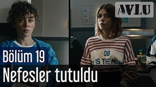 Avlu 19 Bölüm  Nefesler Tutuldu [upl. by Solly]