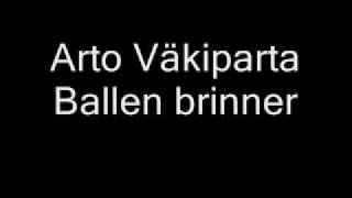 Arto Väkiparta  Ballen Brinner [upl. by Yltnerb]