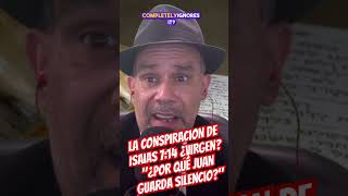 LA CONSPIRACION DE ISAIAS 714 ¿VIRGENquot¿Por Qué Juan Guarda Silencio [upl. by Onimixam]