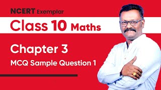 NCERT EXEMPLAR  10th Maths  CHAPTER 3  MCQ Sample Question 1  Suresh Kannan  Study Care [upl. by Enneyehs566]