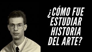 ¿Cómo fue estudiar historia del arte [upl. by Radman]