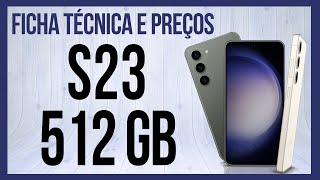 S23 512GB Ficha Técnica amp Preços [upl. by Renrag]