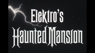 ELEKTRO HAUNTED MANSION [upl. by Ailil]