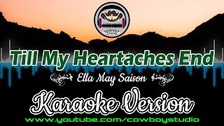 Till My Heartaches End Ella May Saison Karaoke [upl. by Pitchford]