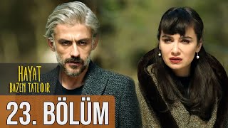 Hayat Bazen Tatlıdır 23 Bölüm Full HD [upl. by Bidle]