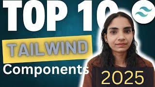 Top 10 Tailwind CSS Components You Must Know In 2025 [upl. by Rehpinnej713]