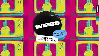 WEISS  Aint Me Without You Westend Remix Lyric Video [upl. by Aeuhsoj329]