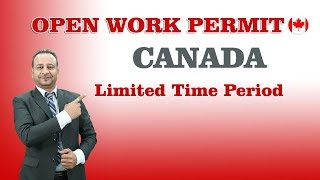 Limited time period I Canada Open Work Permit [upl. by Hewitt297]