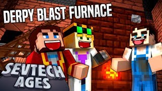 Minecraft SevTech  DERPY BLAST FURNACE  Age 3 9 [upl. by Esahc]