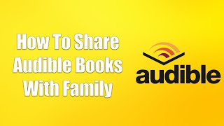 How To Share Audible Books With Family [upl. by Cheung]