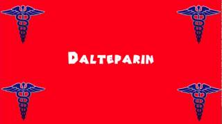 Pronounce Medical Words ― Dalteparin [upl. by Lyall57]