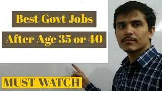 Government Jobs After Age 35 or 40  35 साल से अधिक उम्र के लिए सरकारी नौकरियाँ [upl. by Ajup]