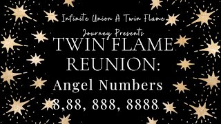 Twin Flame Reunion Angel Number 8 88 888 8888 [upl. by Ecinhoj]