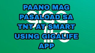 PAANO MAG PASALOAD SA TNT AT SMART GAMIT ANG GIGA LIFE APP [upl. by Gader666]