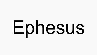 How to pronounce Ephesus [upl. by Lupien]