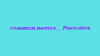 Common names  Parasites [upl. by Now]