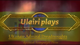 Ultimate Admiral Dreadnoughts Spain C3E28 North Africa [upl. by Lenka]