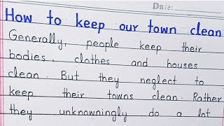 HOW TO KEEP OUR TOWN CLEAN  ESSAY IN ENGLISH [upl. by Ranger906]