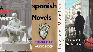 A Heart So White  Javier Marias Complete Audio Book audiobooklovers novel [upl. by Aehtorod]