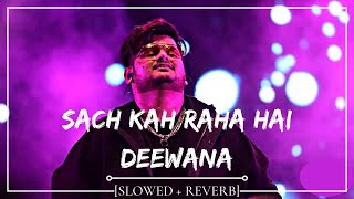 Sach Keh Raha Hai Diwana Slowed  Reverb Full Cover Song  Vishal Mishra  Mayavi Musics [upl. by Ahsemrak]